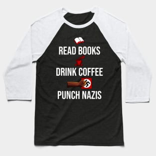 Read books, Drink coffee and Punch Nazis Baseball T-Shirt